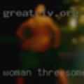 Woman threesome Millington